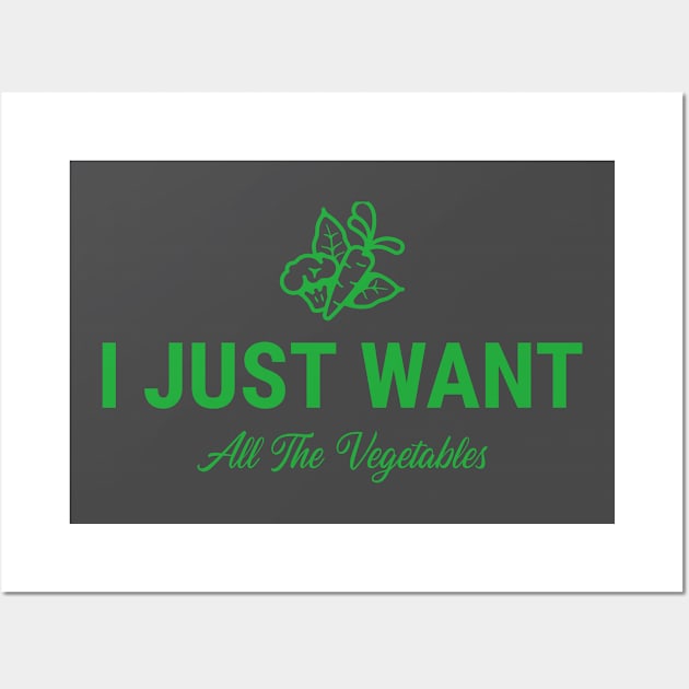 I Just Want All The Vegetables Wall Art by Fit Designs